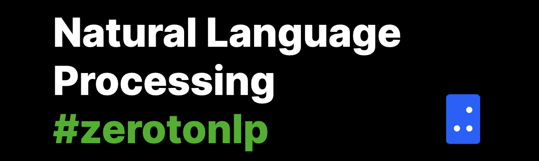 Natural Language Processing: Zero to NLP